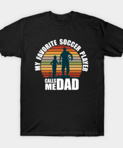 My Favorite Soccer Player Calls Me Dad Fathers Day T Shirt.png