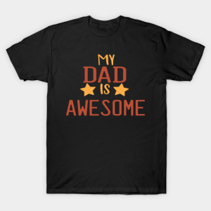 My Dad Is Awesome T Shirt.png