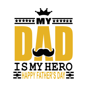 My Dad Is My Hero Happy Fathers Day.png