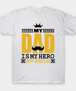 My Dad Is My Hero Happy Fathers Day Shirt.png