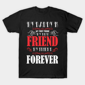 My Daddy Is My First And My Best Friend T Shirt.png