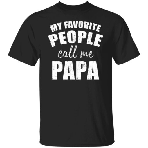 My Favorite People Call Me Papa Shirt1.jpg