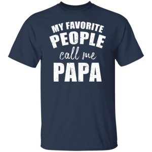My Favorite People Call Me Papa Shirt2.jpg