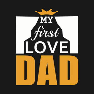 My First Love Dad Fathers Day.png