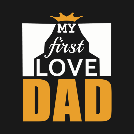 My First Love Dad Fathers Day.png