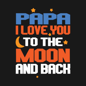 Papa I Love You To The Moon And Back.png