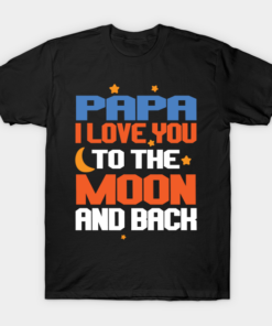 Papa I Love You To The Moon And Back T Shirt.png