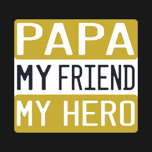 Papa My Friend My Hero.png