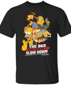 Simpsons The Bus That Couldnt Slow Down Shirt1.jpg