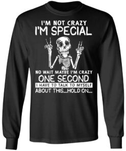 Skeleton Im Not Crazy Im Special No Wait Maybe Shirt4.jpg