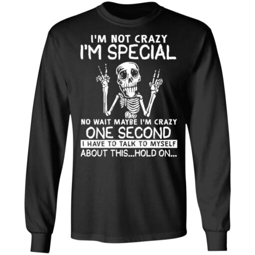 Skeleton Im Not Crazy Im Special No Wait Maybe Shirt4.jpg