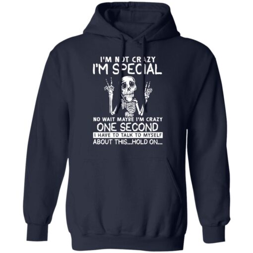 Skeleton Im Not Crazy Im Special No Wait Maybe Shirt5.jpg