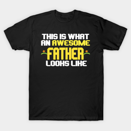 This Is What An Awesome Father Looks Like T Shirt.png