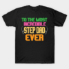 To The Most Incredible Stepdad Ever T Shirt.png