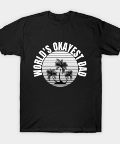 Worlds Okayest Dad T Shirt.png