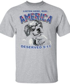 Big Dog Listen Here Bud America Deserved 9 11