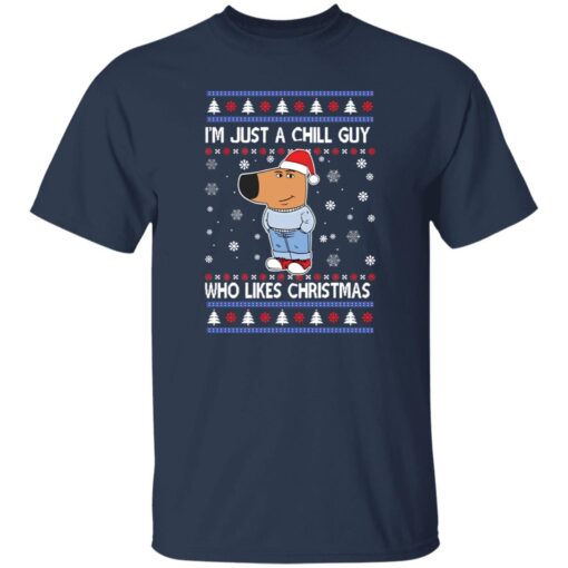 Im Just A Chill Guy Who Likes Christmas Shirt