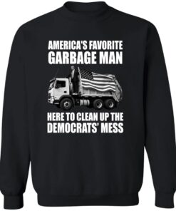 Trump Americas Favorite Garbage Man Trash Truck Sweatshirt