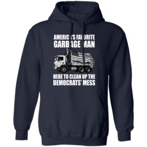 Trump Americas Favorite Garbage Man Trash Truck Hoodies