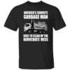 Trump Americas Favorite Garbage Man Trash Truck Shirt