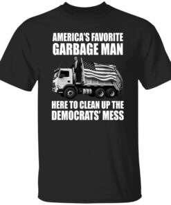 Trump Americas Favorite Garbage Man Trash Truck Shirt