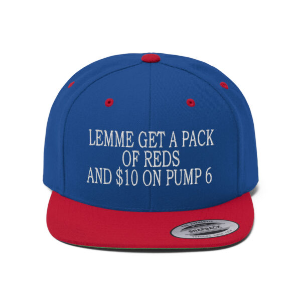 Lemme get a pack of reds and 10 on pump 6 hat