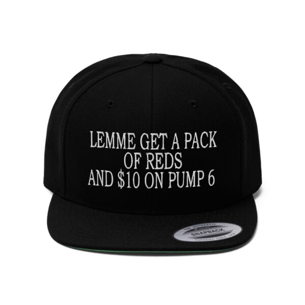 Lemme get a pack of reds and 10 on pump 6 hat black