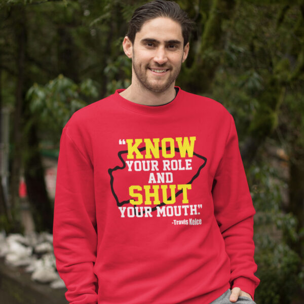 Travis Kelce Know your role and shut your mouth shirt