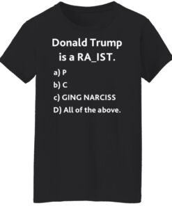 Donald Trump is a raci*t rapi*t raging narcissi*t shirt 14 redirect01112022110100 6