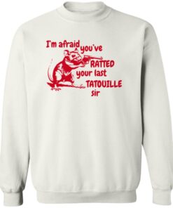 Slippywild I'm Afraid You've Ratted Your Last Tatouille Sir Shirt 12 redirect05092024230500 2