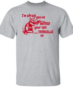 Slippywild I'm Afraid You've Ratted Your Last Tatouille Sir Shirt 13 redirect05092024230500 4