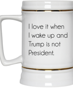 I love it when i wake up and Tr*mp is not president mug 9 redirect06012021010630 3