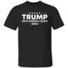 Tr*mp save America again 2024 shirt 1 redirect06012021020619