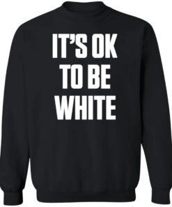 It's ok to be white shirt 11 redirect06092022030605 2
