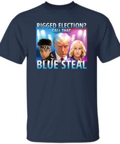 Rigged Election Call That Blue Steel Shirt 13 redirect08292023000838 1