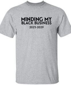 Minding My Black Business 2025 2029 Shirt 13 redirect11182024011103 2