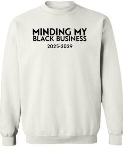 Minding My Black Business 2025 2029 Shirt 12 redirect11182024011103
