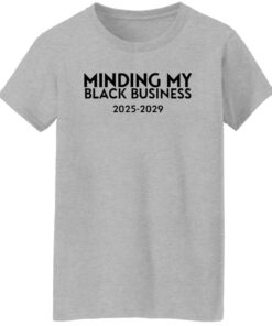 Minding My Black Business 2025 2029 Shirt 15 redirect11182024011103 4