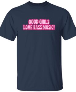 Good Girls Love Bass Music Shirt 13 redirect11272024001136 3