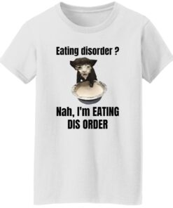 Eating Disorder Nah I'm Eating Dis Order Cat Shirt 14 redirect12102024011222 1