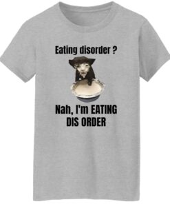 Eating Disorder Nah I'm Eating Dis Order Cat Shirt 15 redirect12102024011222 2