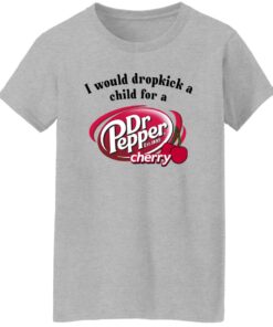 I Would Dropkick A Child For A Dr. Pepper Cherry Shirt 15 redirect12162024041258 2