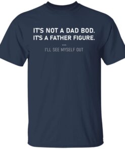 It’s not a dad bod it’s a father figure shirt 13 redirect 1160