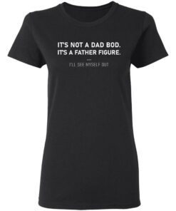 It’s not a dad bod it’s a father figure shirt 14 redirect 1161