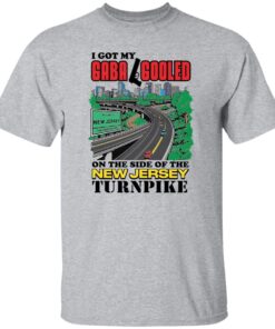 I Got My Gaba Gooled On The Side Of The New Jersey Turnpike Shirt 13 redirect01152025020144 4
