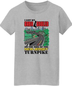 I Got My Gaba Gooled On The Side Of The New Jersey Turnpike Shirt 15 redirect01152025020144 6