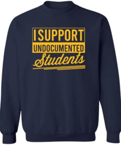 I Support Undocumented Students Sweatshirt 11 redirect02172025030219 2