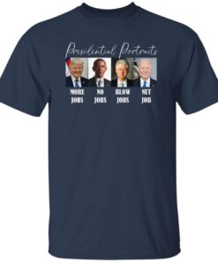 Presidential Portraits More Jobs No Jobs Blow Jobs Nut Job Shirt 13 redirect05082024000551 2