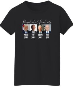 Presidential Portraits More Jobs No Jobs Blow Jobs Nut Job Shirt 14 redirect05082024000551 3