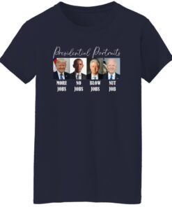 Presidential Portraits More Jobs No Jobs Blow Jobs Nut Job Shirt 15 redirect05082024000551 4